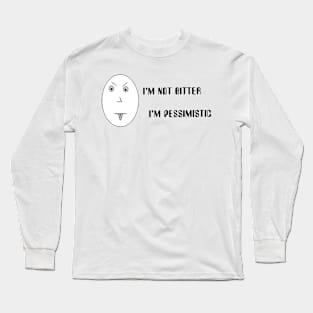 Me? Bitter? Long Sleeve T-Shirt